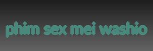phim sex mei washio